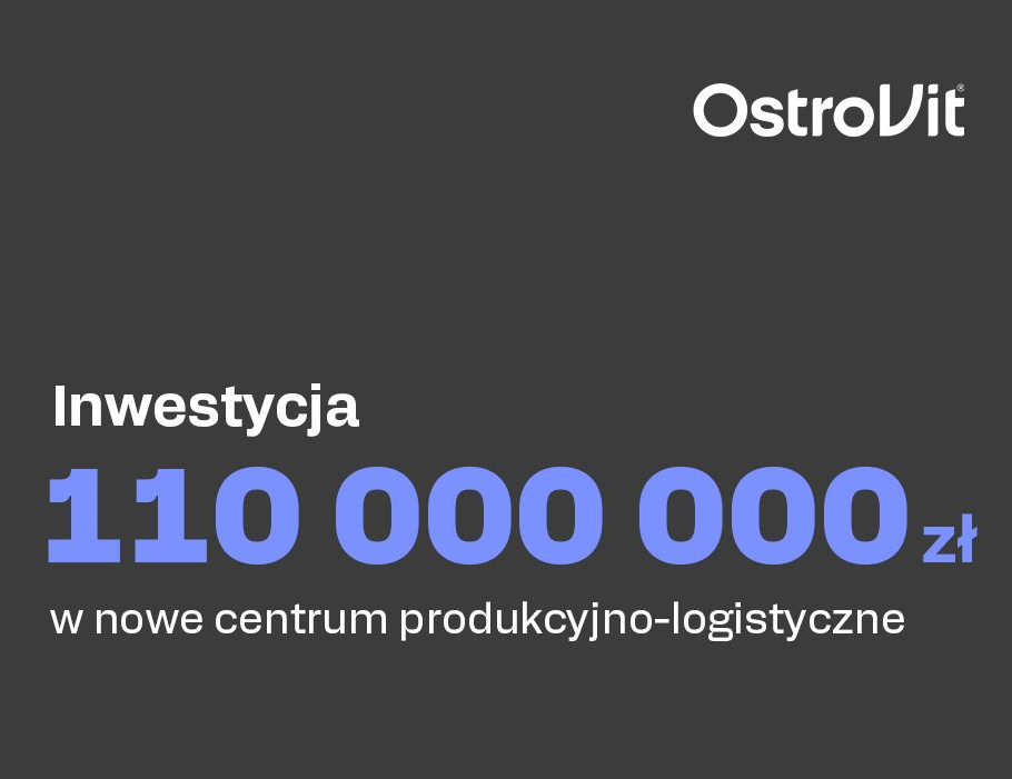 Inwestycja 110 mln zł w nowe centrum produkcyjno – logistyczne OstroVit w Zambrowie !